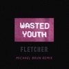Wasted Youth (Michael Brun Remix) - Single
