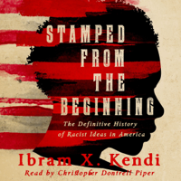 Ibram X. Kendi - Stamped from the Beginning: The Definitive History of Racist Ideas in America (Unabridged) artwork