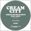 Chocolate Milk Edits (Early Tapes 1) - EP