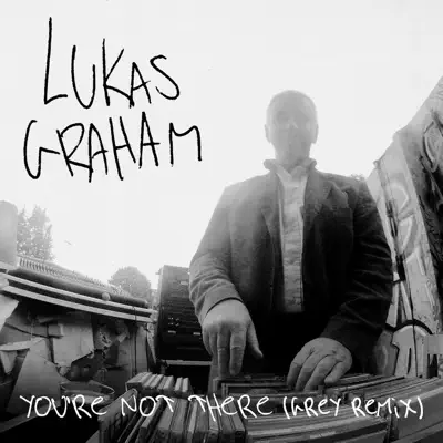You're Not There (Grey Remix) - Single - Lukas Graham