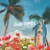 Good Times - Single album lyrics, reviews, download