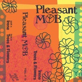 Pleasant Mob - Trees & Flowers