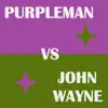 Purpleman vs John Wayne - EP album lyrics, reviews, download