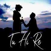 Tu Hi Re (feat. Deepshikha Raina) artwork