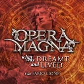 Opera Magna - What Was Dreamt and Lived (feat. Fabio Lione)