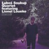 Luboš Soukup Quartet - Smoke (feat. Lionel Loueke)
