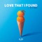 Love That I Found (feat. Diffrnt) - EJM lyrics