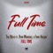 Full Time (feat. Ryan Marshall & Fame Holiday) - Tru Wilki & Adigun lyrics