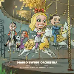 Sing Along Songs for the Damned & Dangerous - Diablo Swing Orchestra
