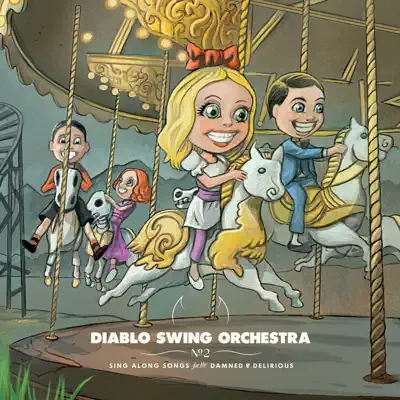 Sing Along Songs for the Damned & Dangerous - Diablo Swing Orchestra Sing Along Songs for the Damned & Dangerous - Diablo Swing Orchestra