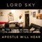 Apostle Will Hear - Lord Sky lyrics