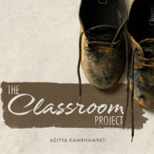 The Classroom Project - EP - Aditya Kambhampati