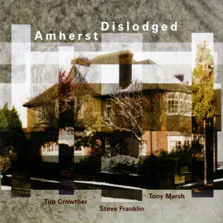 descargar álbum Tim Crowther Steve Franklin Tony Marsh - Amherst Dislodged