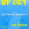 Up Dey (feat. Mx Prime) - Single album lyrics, reviews, download