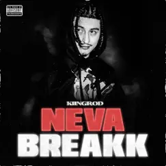 Neva Breakk - Single by KiingRod album reviews, ratings, credits