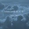 Menuette K.V. 5 - Single album lyrics, reviews, download