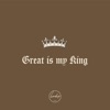 Great Is My King