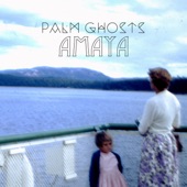 Palm Ghosts - Amaya