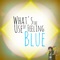 What's the Use of Feeling Blue? - Caleb Hyles lyrics