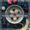 Morning Healing Relaxing Bgm album lyrics, reviews, download