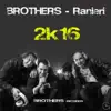 Stream & download Brothers 2K16 (feat. Ranieri)