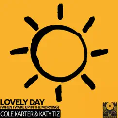 Lovely Day (When I Wake Up In The Morning) [Slow + reverb] - Single by Cole Karter & Katy Tiz album reviews, ratings, credits
