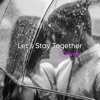 Let's Stay Together - Single