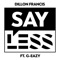 Say Less (feat. G-Eazy) - Dillon Francis lyrics