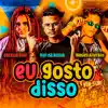 Eu Gosto Disso - Single album lyrics, reviews, download