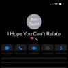 I Hope You Can't Relate - Single album lyrics, reviews, download