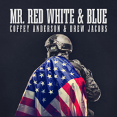 Mr. Red White and Blue (Rock Version) - Coffey Anderson &amp; Drew Jacobs Cover Art