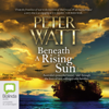Beneath a Rising Sun - Frontier Book 10 (Unabridged) - Peter Watt