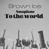 Amapiano To the World album lyrics, reviews, download