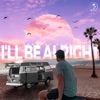 I'll Be Alright - Single