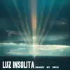 Luz Insólita - Single album lyrics, reviews, download