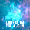 Tronix DJ - The Album