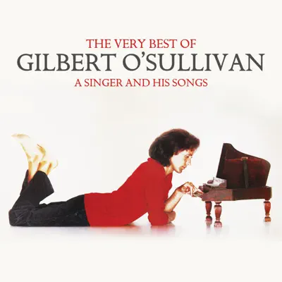 The Very Best of Gilbert O'Sullivan - A Singer and His Songs - Gilbert O'sullivan