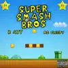 Super Smash Bros (feat. Mg Sleepy) - Single album lyrics, reviews, download