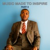 Music Made To Inspire, Pt. 2