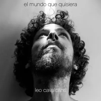 El Mundo Que Quisiera (feat. Juanito El Cantor) - Single - Leo Cavalcanti