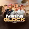 Stream & download Minha Glock (feat. Mc Gebe) - Single