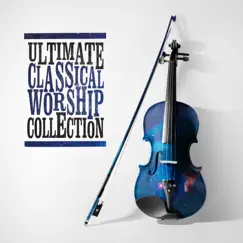 Ultimate Classical Worship Collection by Various Artists album reviews, ratings, credits