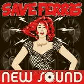 Save Ferris - New Sound