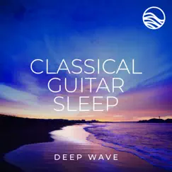 Classical Guitar Sleep by Deep Wave album reviews, ratings, credits