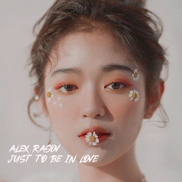 Just To Be In Love - Single - Alex Rasov