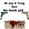 No hook pt2 nonextended (feat. Yvng Ron) - Nl Jay lyrics
