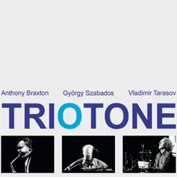 Triotone - Anthony Braxton Triotone - Anthony Braxton