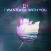 I Wanna Be with You - Single