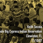 Seminole Big Cypress Indian Reservation, Clewiston Fl 11 / 10 / 2007 (Live)