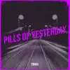 Pills of Yesterday - Single album lyrics, reviews, download